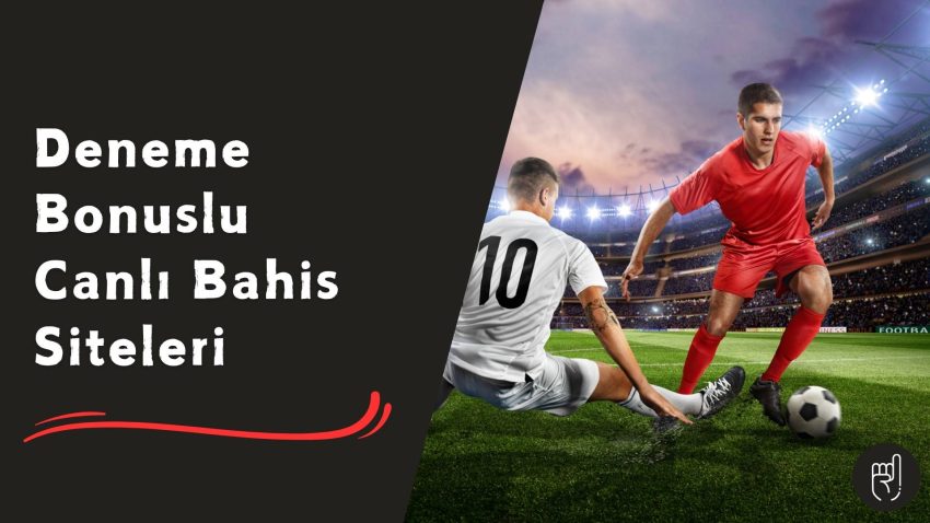 Deneme Bonuslu Canlı Bahis Siteleri