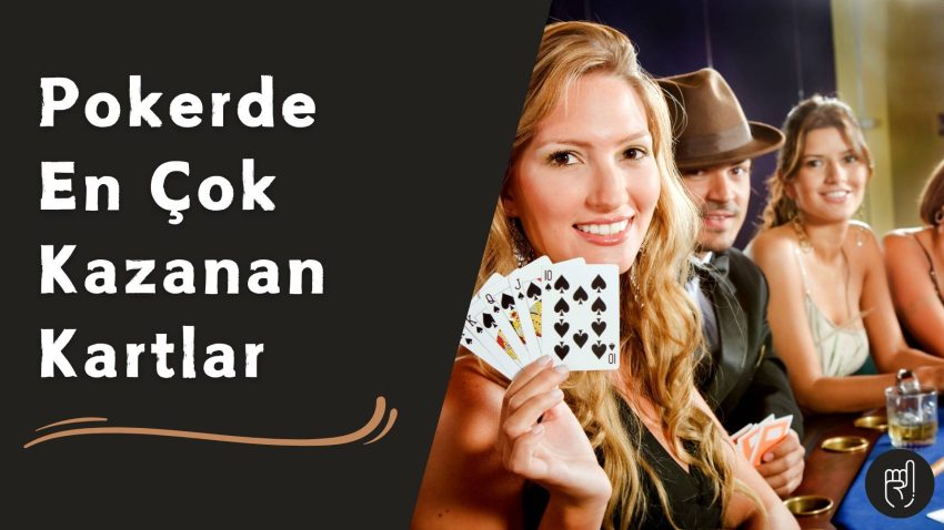 Pokerde En Çok Kazanan Kartlar